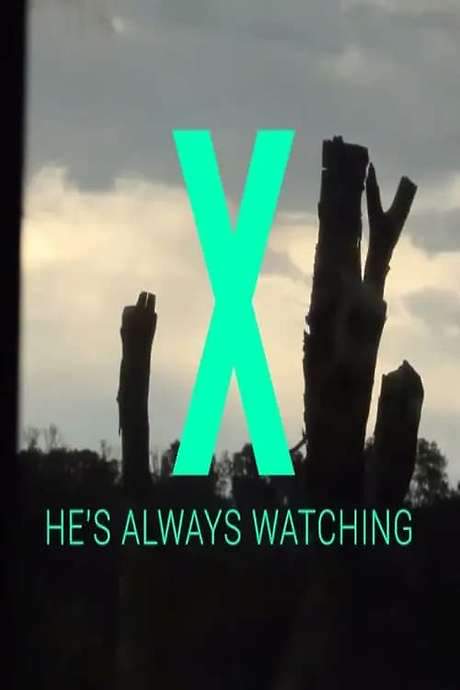 X - He’s Always Watching